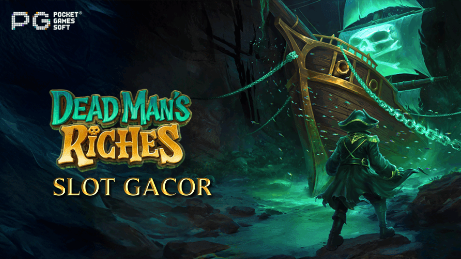 Dead Man’s Riches Slot: Berburu Harta Karun Bajak Laut yang Hilang di Lautan Lepas
