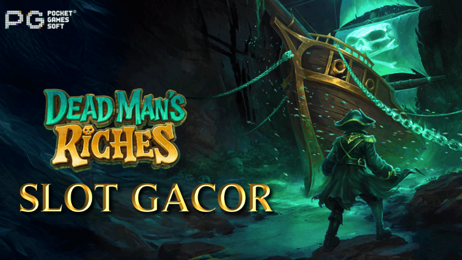 Dead Man’s Riches Slot: Berburu Harta Karun Terpendam di Lautan Penuh Misteri