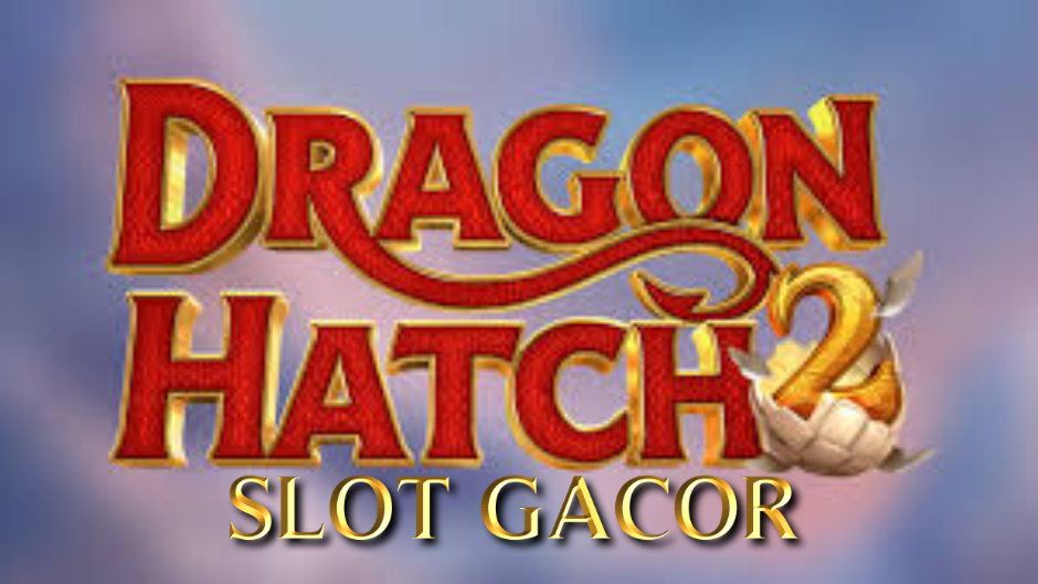Dragon Hatch 2 Slot: Kembalinya Sang Naga dengan Hadiah Legendaris
